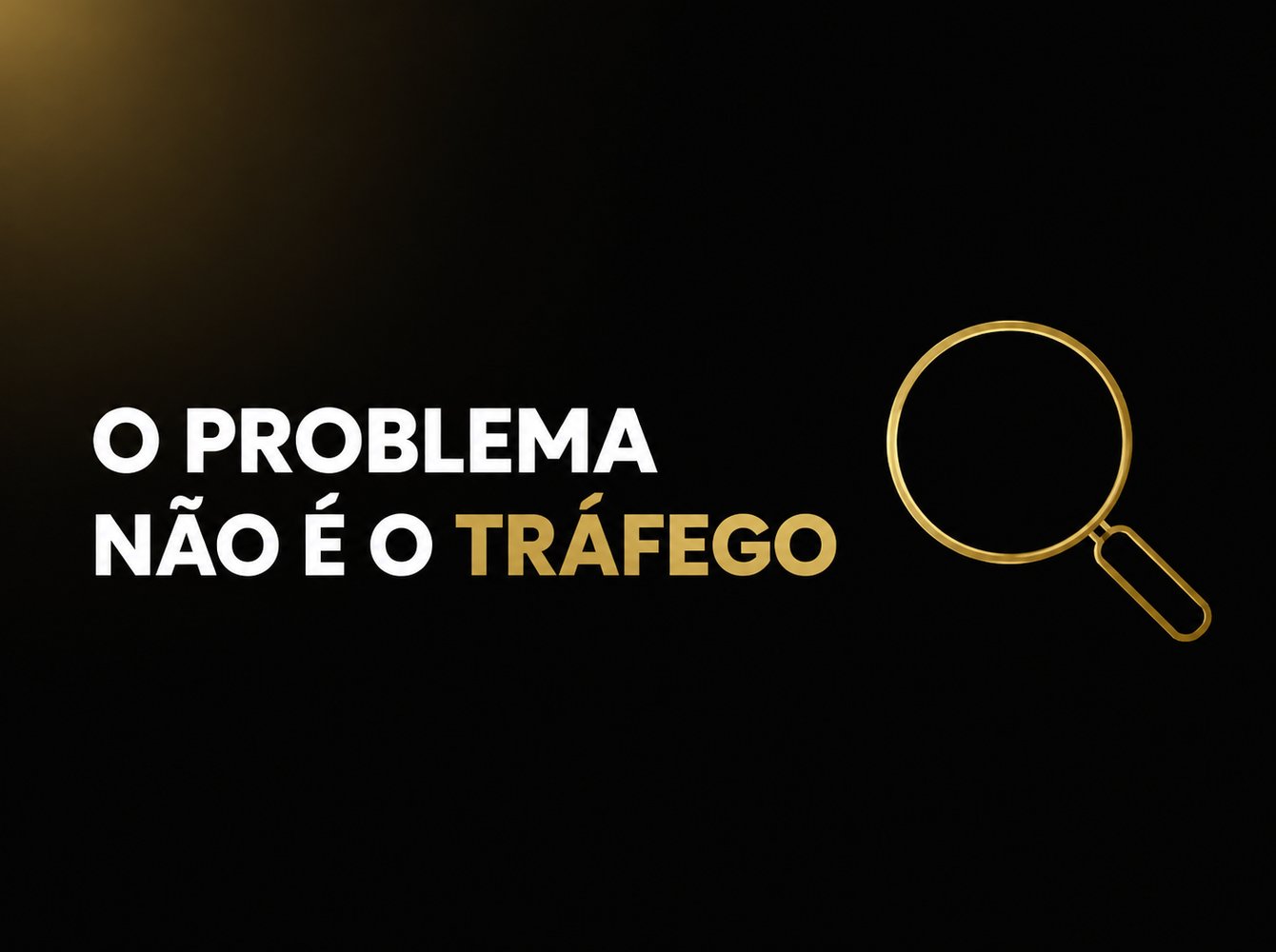 O Problema Não É o Tráfego Diagnóstico de Tráfego Pago